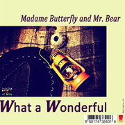 Buy online: Madame Butterfly and Mr. Bear - What a Wonderful